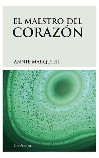 MAESTRO DEL CORAZÓN, EL | 9788492545223 | MARQUIER, ANNIE | Librería Castillón - Comprar libros online Aragón, Barbastro