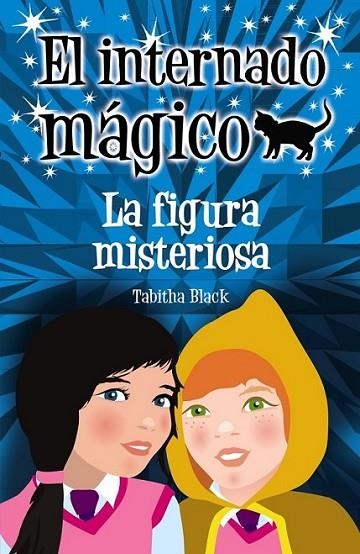 FIGURA MISTERIOSA, LA - INTERNADO MÁGICO 2 | 9788466793278 | BLACK, TABITHA | Librería Castillón - Comprar libros online Aragón, Barbastro