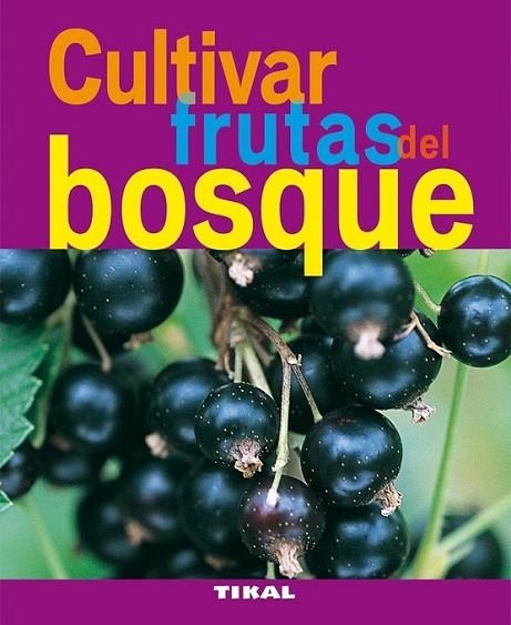 CULTIVAR FRUTAS DEL BOSQUE | 9788492678822 | LAMONTAGNE, MICHÈLE; LAMONTAGNE, JEAN CLAUDE | Librería Castillón - Comprar libros online Aragón, Barbastro