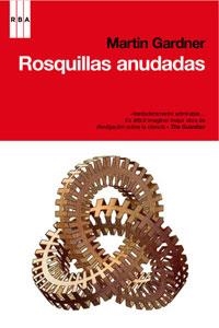 ROSQUILLAS ANUDADAS | 9788498676921 | GARDNER, MARTIN | Librería Castillón - Comprar libros online Aragón, Barbastro