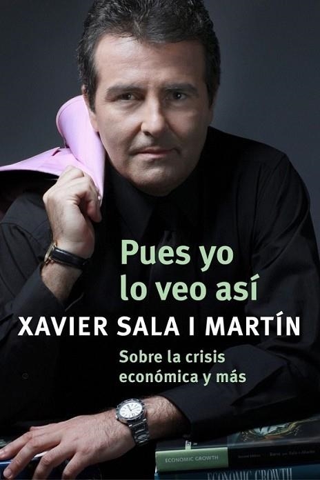 PUES YO LO VEO ASÍ | 9788401389931 | Xavier Sala i Martín | Librería Castillón - Comprar libros online Aragón, Barbastro