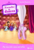 HA NACIDO UNA ESTRELLA - ESCUELA DE DANZA 2 | 9788424633967 | MARSOTTO, AURORA | Librería Castillón - Comprar libros online Aragón, Barbastro