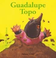 GUADALUPE TOPO | 9788498014525 | KRINGS, ANTOON | Librería Castillón - Comprar libros online Aragón, Barbastro