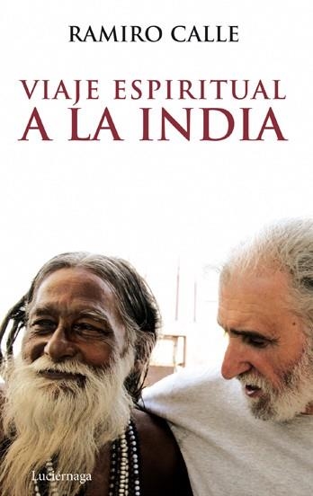 VIAJE ESPIRITUAL A LA INDIA | 9788492545230 | CALLE CAPILLA, RAMIRO ANTONIO | Librería Castillón - Comprar libros online Aragón, Barbastro