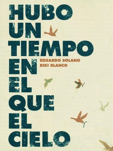 HUBO UN TIEMPO EN EL QUE EL CIELO | 9788493721176 | SOLANO LUMBRERAS, EDUARDO; BLANCO, RIKI | Librería Castillón - Comprar libros online Aragón, Barbastro