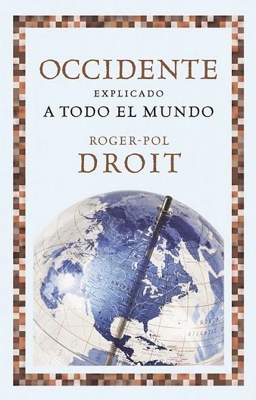 OCCIDENTE EXPLICADO A TODO EL MUNDO | 9788449323607 | DROIT, ROGER-POL | Librería Castillón - Comprar libros online Aragón, Barbastro