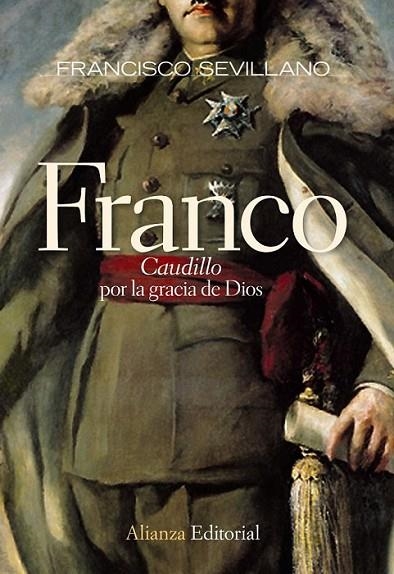 FRANCO "CAUDILLO"  POR LA GRACIA DE DIOS | 9788420684147 | SEVILLANO CALERO, FRANCISCO | Librería Castillón - Comprar libros online Aragón, Barbastro