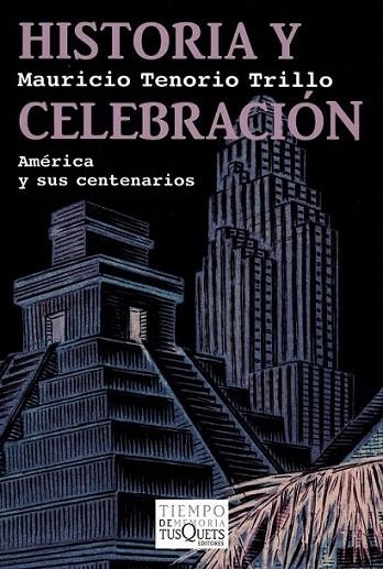 HISTORIA Y CELEBRACIÓN | 9788483832264 | TENORIO TRILLO, MAURICIO | Librería Castillón - Comprar libros online Aragón, Barbastro