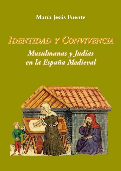 IDENTIDAD Y CONVIVENCIA : MUSULMANAS Y JUDÍAS EN LA ESPAÑA MEDIEVAL | 9788496813397 | FUENTE PÉREZ, MARÍA JESÚS | Librería Castillón - Comprar libros online Aragón, Barbastro