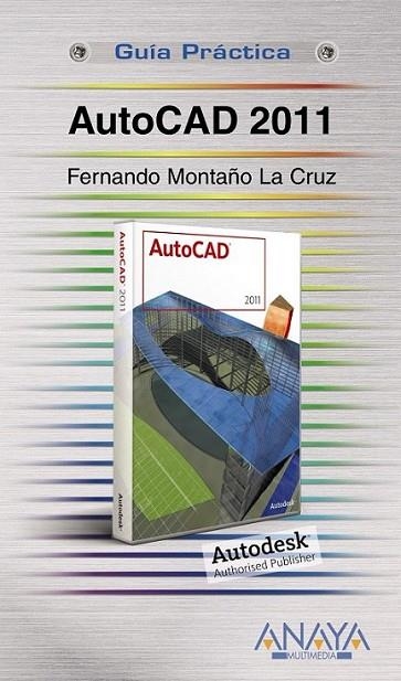 AUTOCAD 2011 - GUÍA PRÁCTICA | 9788441527706 | MONTAÑO LA CRUZ, FERNANDO | Librería Castillón - Comprar libros online Aragón, Barbastro