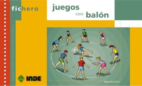 JUEGOS CON BALÓN - FICHERO | 9788497291002 | NAVAS TORRES, MIGUEL | Librería Castillón - Comprar libros online Aragón, Barbastro