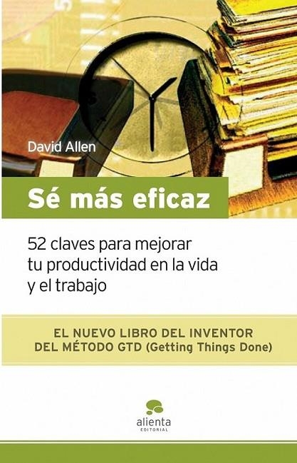 SÉ MÁS EFICAZ | 9788492414185 | ALLEN, DAVID | Librería Castillón - Comprar libros online Aragón, Barbastro