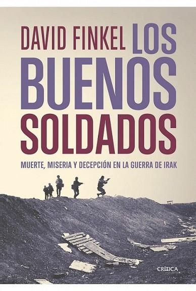 BUENOS SOLDADOS, LOS : MUERTE MISERIA Y DECEPCION EN LA GUERRA DE IRAK | 9788498921205 | FINKEL, DAVID | Librería Castillón - Comprar libros online Aragón, Barbastro