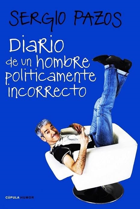 DIARIO DE UN HOMBRE POLITICAMENTE INCORRECTO | 9788448068189 | PAZOS, SERGIO | Librería Castillón - Comprar libros online Aragón, Barbastro