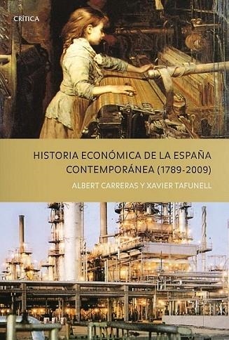 HISTORIA ECONOMICA DE LA ESPAÑA CONTEMPORANEA 1789-2009 | 9788498921243 | CARRERAS, ALBERT; TAFUNELL, XAVIER | Librería Castillón - Comprar libros online Aragón, Barbastro