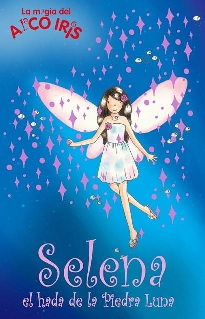 SELENA EL HADA DE LA PIEDRA LUNA - MAGIA ARCO IRIS 22 | 9788484416524 | MEADOWS, DAISY | Librería Castillón - Comprar libros online Aragón, Barbastro