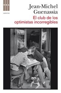 CLUB DE LOS OPTIMISTAS INCORREGIBLES, EL | 9788498678284 | GUENASSIA, JEAN-MICHEL | Librería Castillón - Comprar libros online Aragón, Barbastro