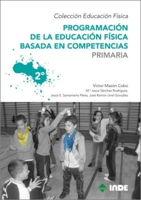 PROGRAMACION DE LA EDUCACIÓN FISICA BASADA EN COMPETENCIAS PRIMARIA 2 | 9788497292528 | MAZON COBO, VICTOR | Librería Castillón - Comprar libros online Aragón, Barbastro