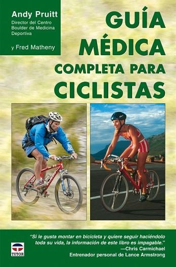 GUÍA MÉDICA COMPLETA PARA CICLISTAS | 9788479026806 | Pruitt, Andrew L./Matheny, Fred | Librería Castillón - Comprar libros online Aragón, Barbastro