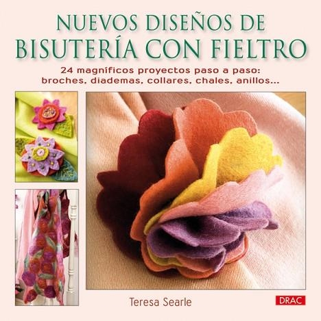 NUEVOS DISEÑOS DE BISUTERÍA CON FIELTRO | 9788498741278 | Searle, Teresa | Librería Castillón - Comprar libros online Aragón, Barbastro