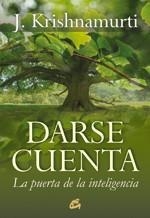 DARSE CUENTA | 9788484453222 | KRISHNAMURTI, JIDDU | Librería Castillón - Comprar libros online Aragón, Barbastro