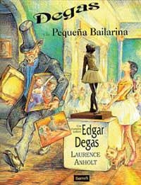 DEGAS Y LA PEQUEÑA BAILARINA | 9788488061362 | ANHOLT, LAURENCE | Librería Castillón - Comprar libros online Aragón, Barbastro