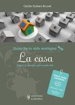 CASA, LA -  GUIAS DE LA VIDA ECOLOGICA | 9788425519178 | GUIBERT BRUSSEL, CÉCILE | Librería Castillón - Comprar libros online Aragón, Barbastro