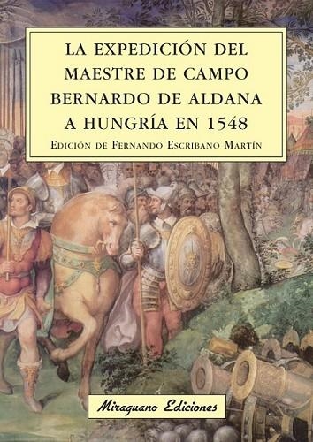 EXPEDICION DEL MAESTRE DE CAMPO DE ALDANA A HUNGRÍA EN 1548, LA | 9788478133574 | ESCRIBANO MARTIN, FERNANDO (ED) | Librería Castillón - Comprar libros online Aragón, Barbastro