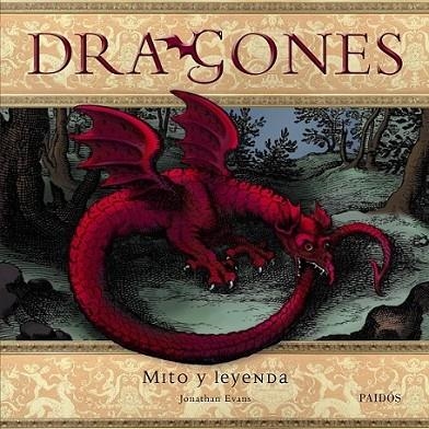 DRAGONES : MITO Y LEYENDA | 9788449323485 | EVANS, JONATHAN | Librería Castillón - Comprar libros online Aragón, Barbastro