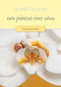 MIS PRIMEROS CINCO AÑOS : DIARIO DE UN BEBE | 9788466643238 | GEDDES, ANNE | Librería Castillón - Comprar libros online Aragón, Barbastro