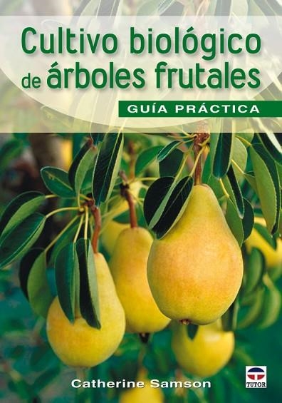 CULTIVO BIOLÓGICO DE ÁRBOLES FRUTALES. GUÍA DE CAMPO | 9788479028190 | Samson, Catherine | Librería Castillón - Comprar libros online Aragón, Barbastro