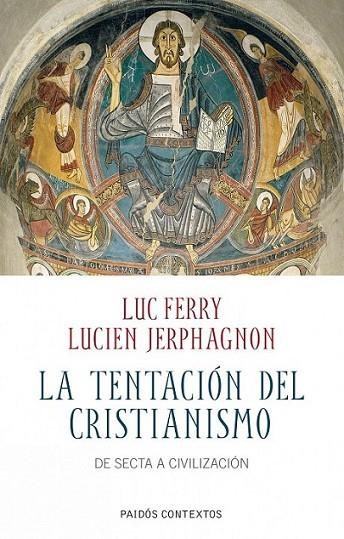 TENTACCIÓN DEL CRISTIANISMO, LA | 9788449324376 | FERRY, LUC; JERPHAGNON, LUCIEN | Librería Castillón - Comprar libros online Aragón, Barbastro