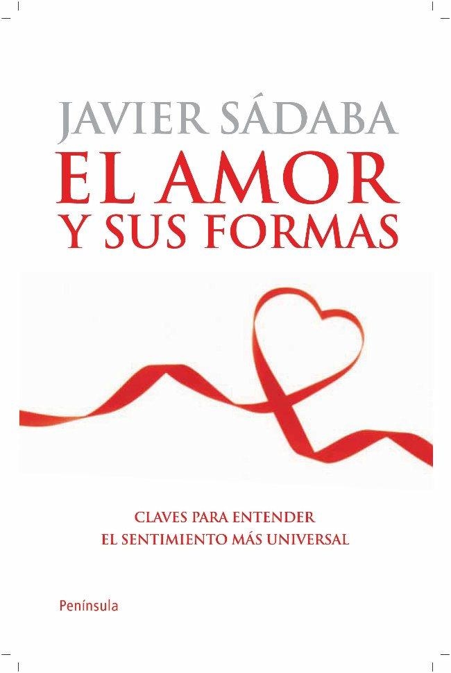 AMOR Y SUS FORMAS, EL | 9788499420608 | SÁDABA, JAVIER | Librería Castillón - Comprar libros online Aragón, Barbastro