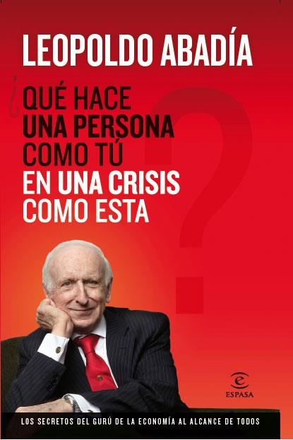 QUE HACE UNA PERSONA COMO TU EN UNA CRISIS COMO ESTA? | 9788467034400 | ABADIA, LEOPOLDO | Librería Castillón - Comprar libros online Aragón, Barbastro