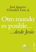 OTRO MUNDO ES POSIBLE... DESDE JESÚS | 9788429318814 | GONZALEZ FAUS, JOSE IGNACIO | Librería Castillón - Comprar libros online Aragón, Barbastro