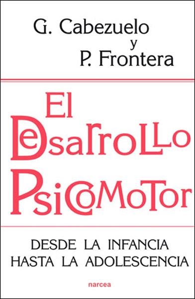 DESARROLLO PSICOMOTOR, EL | 9788427717244 | CABEZUELO HUERTA, GLORIA; FRONTERA IZQUIERDO, PEDRO | Librería Castillón - Comprar libros online Aragón, Barbastro