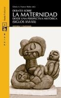 DEBATES SOBRE LA MATERNIDAD DESDE UNA PERPESCTIVA HISTÓRICA | 9788498882339 | FRANCO RUBIO, GLORIA A. | Librería Castillón - Comprar libros online Aragón, Barbastro