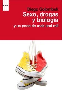 SEXO, DROGAS Y BIOLOGÍA Y UN POCO DE ROCK AND ROLL | 9788498677652 | GOLEMBEK, DIEGO | Librería Castillón - Comprar libros online Aragón, Barbastro