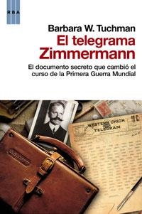 TELEGRAMA ZIMMERMANN, EL | 9788498677669 | TUCHMAN, BARBARA W. | Librería Castillón - Comprar libros online Aragón, Barbastro