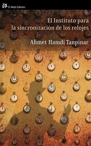 INSTITUTO PARA LA SINCRONIZACIÓN DE LOS RELOJES, EL | 9788476698716 | TANPINAR, AHMED HAMDI | Librería Castillón - Comprar libros online Aragón, Barbastro