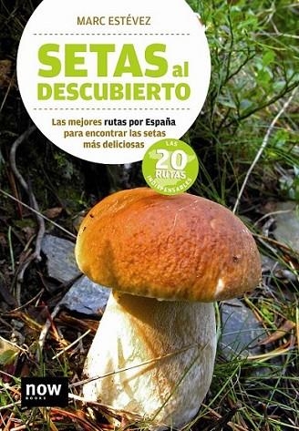 SETAS AL DESCUBIERTO | 9788493768232 | ESTÉVEZ, MARC | Librería Castillón - Comprar libros online Aragón, Barbastro