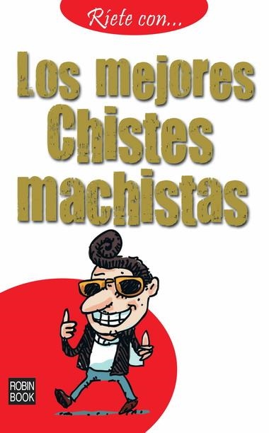 MEJORES CHISTES MACHISTAS, LOS | 9788499170817 | VV.AA. | Librería Castillón - Comprar libros online Aragón, Barbastro