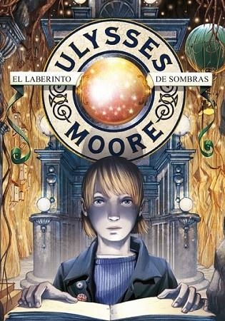 ULYSSES MOORE 9 : EL LABERINTO DE SOMBRAS | 9788484416623 | BACCALARIO, PIERDOMENICO | Librería Castillón - Comprar libros online Aragón, Barbastro