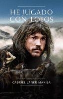 HE JUGADO CON LOBOS (3ed. portada película) | 9788424636500 | JANER MANILA, GABRIEL | Librería Castillón - Comprar libros online Aragón, Barbastro