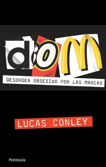 DOM : DESORDEN OBSESIVO POR LAS MARCAS | 9788499420141 | CONLEY, LUCAS | Librería Castillón - Comprar libros online Aragón, Barbastro