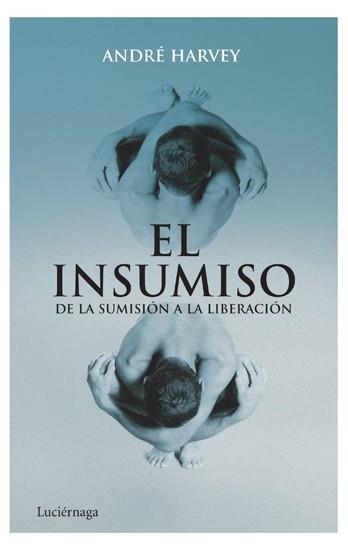 INSUMISO, EL | 9788492545285 | HARVEY, ANDRÉ | Librería Castillón - Comprar libros online Aragón, Barbastro