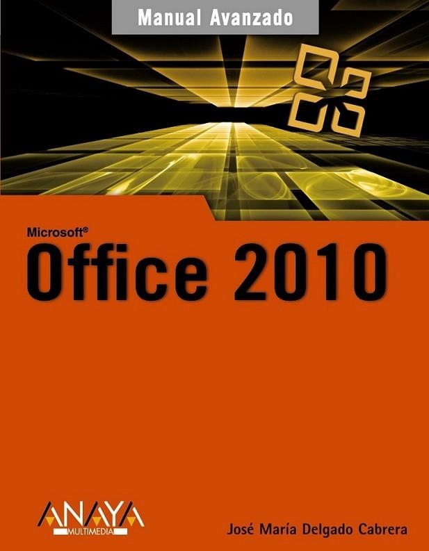 OFFICE 2010 - MANUAL AVANZADO | 9788441527782 | DELGADO, JOSÉ MARÍA | Librería Castillón - Comprar libros online Aragón, Barbastro