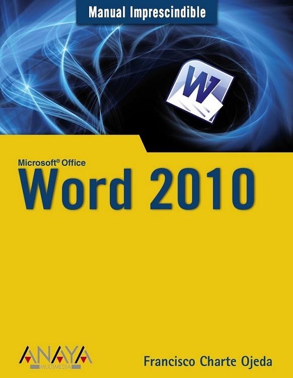 WORD 2010 - MANUAL IMPRESCINDIBLE | 9788441527805 | CHARTE, FRANCISCO | Librería Castillón - Comprar libros online Aragón, Barbastro