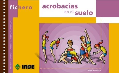 ACROBACIAS EN EL SUELO - FICHERO | 9788497290999 | NAVAS TORRES, MIGUEL | Librería Castillón - Comprar libros online Aragón, Barbastro