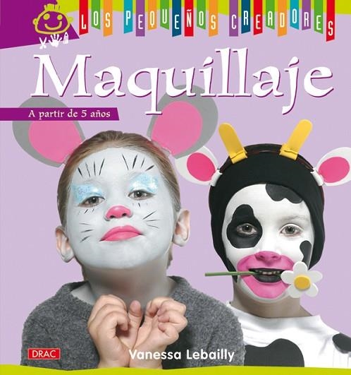 LOS PEQUEÑOS CREADORES. MAQUILLAJE | 9788498741421 | Lebailly, Vanessa | Librería Castillón - Comprar libros online Aragón, Barbastro